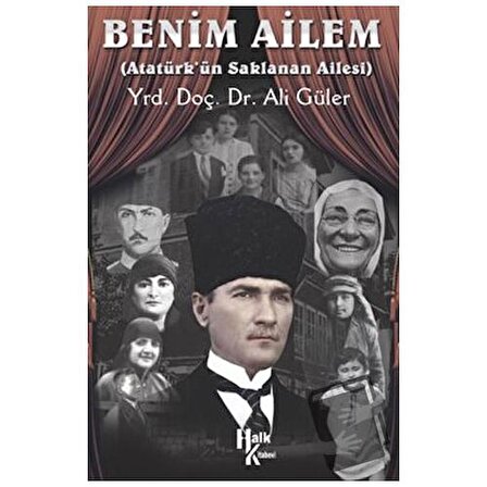 Benim Ailem   Atatürk’ün Saklanan Ailesi / Halk Kitabevi / Ali Güler